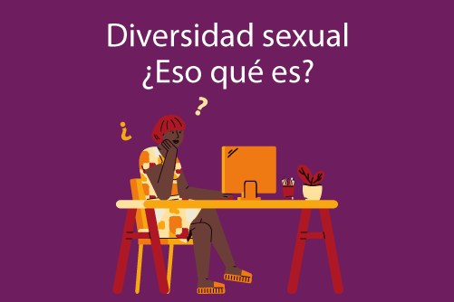 DIVERSIDAD SEXUAL ¿ESO QUÉ ES?